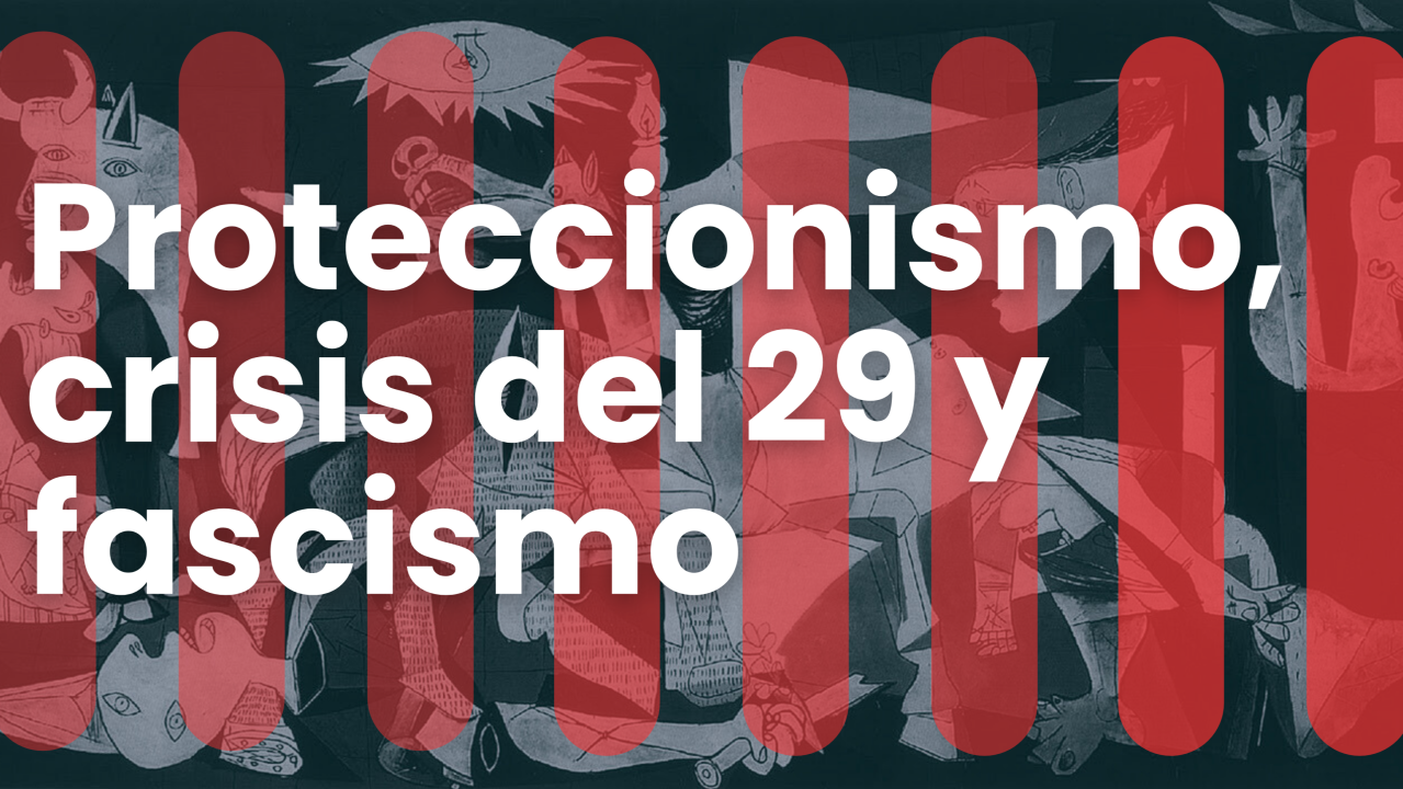 Cómo el proteccionismo hundió al mundo