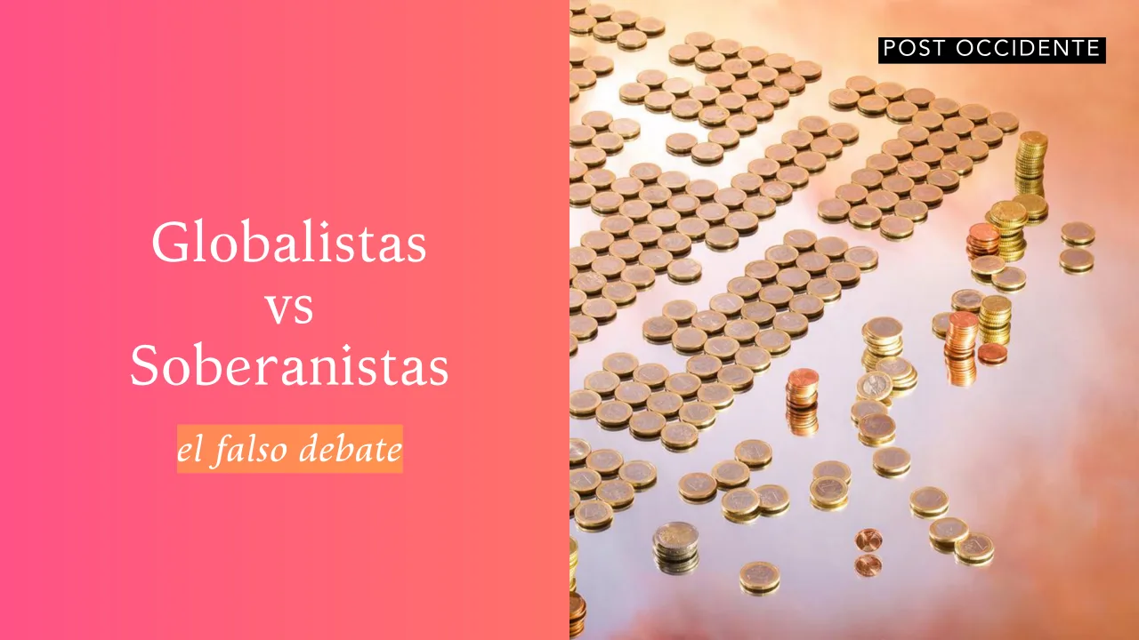 El falso debate entre globalismo y soberanismo